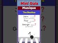 Mini Quiz 005 – Musique – The Beatles #quiz #miniquiz #challenge #musique #beatlesmember #beatles