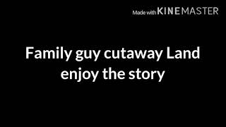 New family guy cutaway Land wiki article story