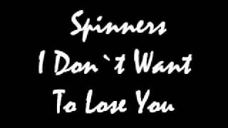 Spinners I Don`t Want To Lose You chords