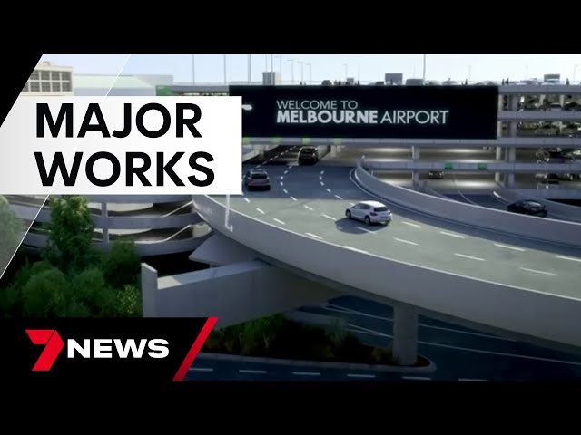 Major changes underway for Melbourne Airport voids thousands of car parks | 7 News Australia