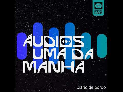 Diário de Bordo: Áudios Uma da Manhã