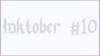 Inktober #10