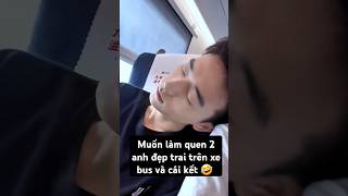 Meet 2 handsome guys on the bus and the ending 🤣 #handsome #traideptiktok #boy #entertainment #ng...