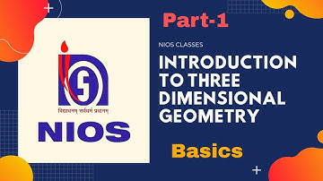 Introduction to Three Dimensional Geometry||NIOS||Chapter-33||Basics||3D NIOS||Part-1||Class 12