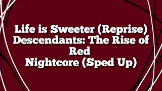 Life is Sweeter (Reprise) - Nightcore (Sped Up) - Descendants
