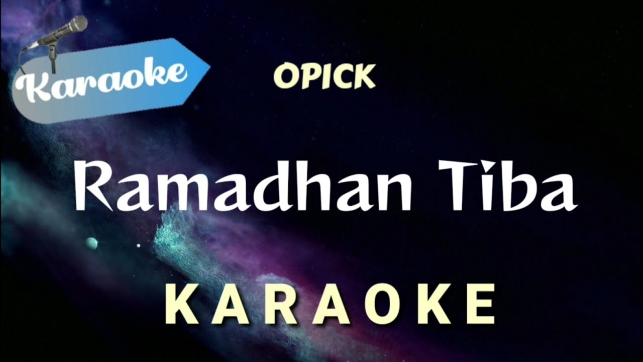 [Karaoke] OPICK – RAMADHAN TIBA | (Karaoke version)