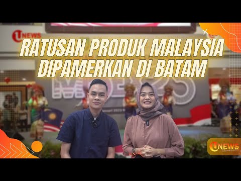 RATUSAN PRODUK MALAYSIA DIPAMERKAN DI BATAM | U-NEWS WEEKEND