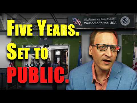 Five Years. Set to Public. Now Required at the Border.