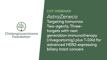 CCF Webinar: Targeting Tomorrow: Two Agents, Three Targets - Immunotherapy for Advanced HER2-BTCs
