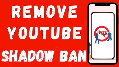 How to Remove YouTube Shadow Ban