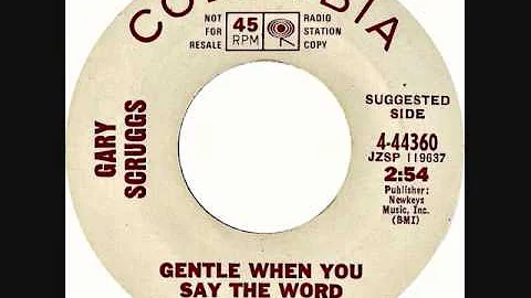 Gary Scruggs - Gentle when you say the word