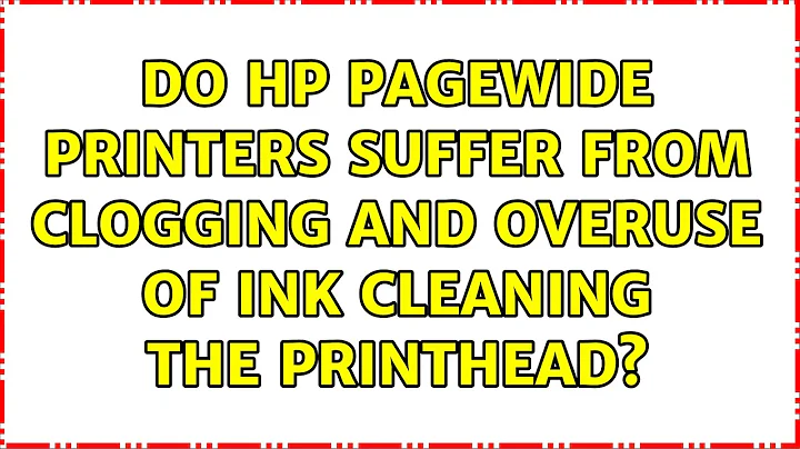 Do HP PageWide printers suffer from clogging and overuse of ink cleaning the printhead?