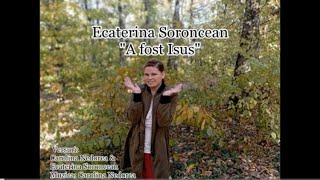 Ecaterina Soroncean “A fost Isus” [NOU 2023]