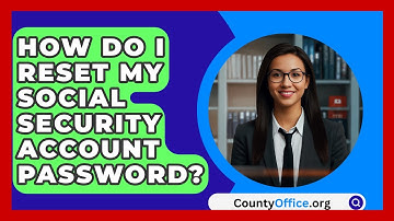 How Do I Reset My Social Security Account Password? - CountyOffice.org