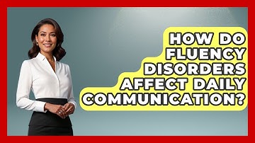 How Do Fluency Disorders Affect Daily Communication? | Communicate Clearly Together News
