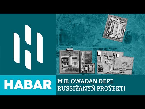 M II: Owadan Depe Russiýanyň Proýekti | HSM Habar | HSM News