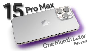 iPhone 15 Pro Max: One Month Later Review