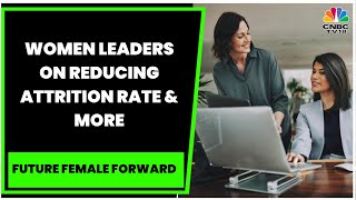Women In Tech: Industry Leaders On Reducing Attrition Rate & More | Future Female Forward