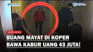 PEMBUNUH BERDARAH DINGIN Setubuhi Korban, Buang Mayat dalam Koper dan Bawa Kabur Uang Rp 43 Juta!