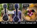 i made Onion Hair Oil &amp; Turn Thin hair to Thick Hair - Super Long Hair Growth - Adivasi Hair Oil