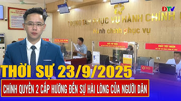 Thời sự 23-9-2025: Chính quyền 2 cấp hướng đến sự hài lòng của người dân | Điện Biên TV