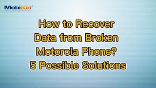 How to Recover Data from Broken Motorola Phone? 5 Possible Solutions
