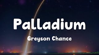 Palladium - Greyson Chance (Lyrics)