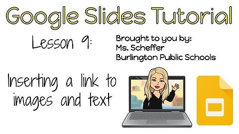 Google Slides Lesson 9 -  Inserting Links to Images and Text