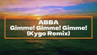 Kygo x ABBA - Gimme! Gimme! Gimme! (Remix Extended Mix)
