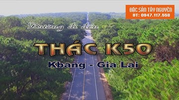 Đường đi đến THÁC K50 - VQG Kon Chư Răng - Kbang - Gia Lai