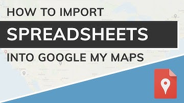 Importing Spreadsheets into Google My Maps