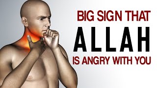 BIG SIGN ALLAH IS ANGRY WITH YOU RIGHT NOW