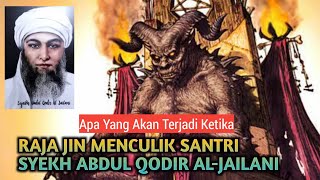 Inilah Yang Terjadi Kalau Nekat Menculik Santri Syekh Abdul Qodir Jaelani