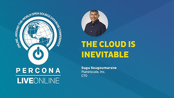 The Cloud is Inevitable - Sugu Sougoumarane - Percona Live ONLINE 2020 - MySQL Talks