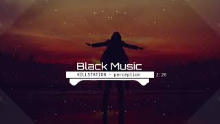 KILLSTATION   -   perception ( SAKURA REMIX  )