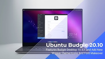 Ubuntu Budgie 20.10 - Ship with Budgie Desktop 10.5.1, Add new Mojave Theme/Icons And Font Makeover