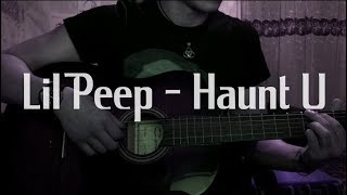 Lil Peep - Haunt U (acoustic cover)