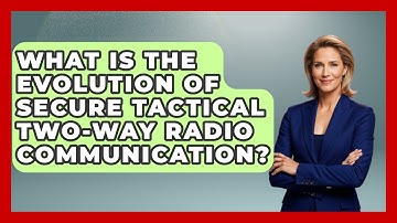 What Is The Evolution Of Secure Tactical Two-way Radio Communication? - Tactical Locker Experts
