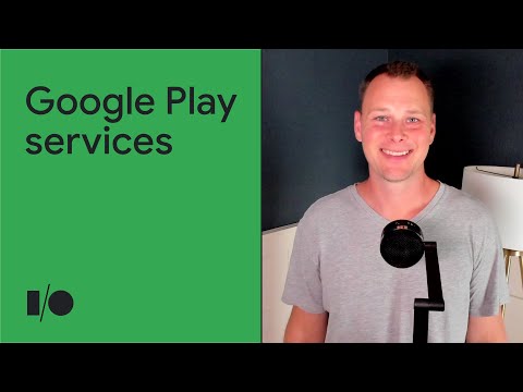 Build powerful, reliable apps with Google Play services | Session