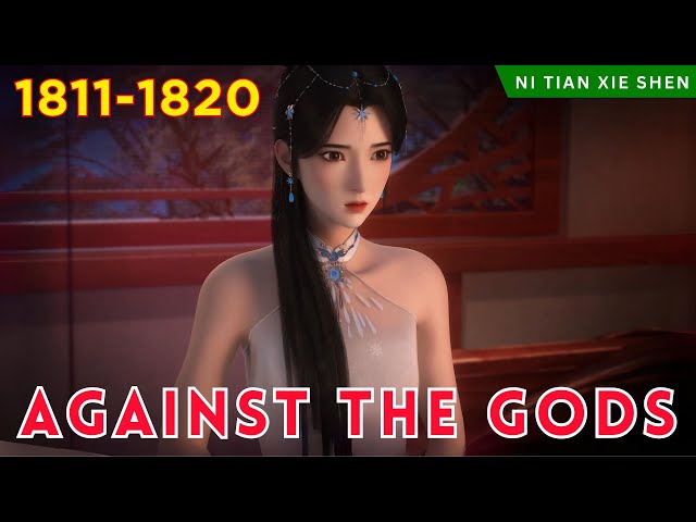 ❄️AGAINST THE GODS 1811 - 1820🔥 Alur Cerita Donghua Ni Tian Xie Shen versi Novel Bahasa Indonesia class=