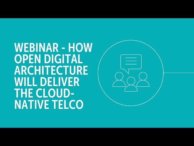 Webinar - How Open Digital Architecture Will Deliver the Cloud-native Telco class=