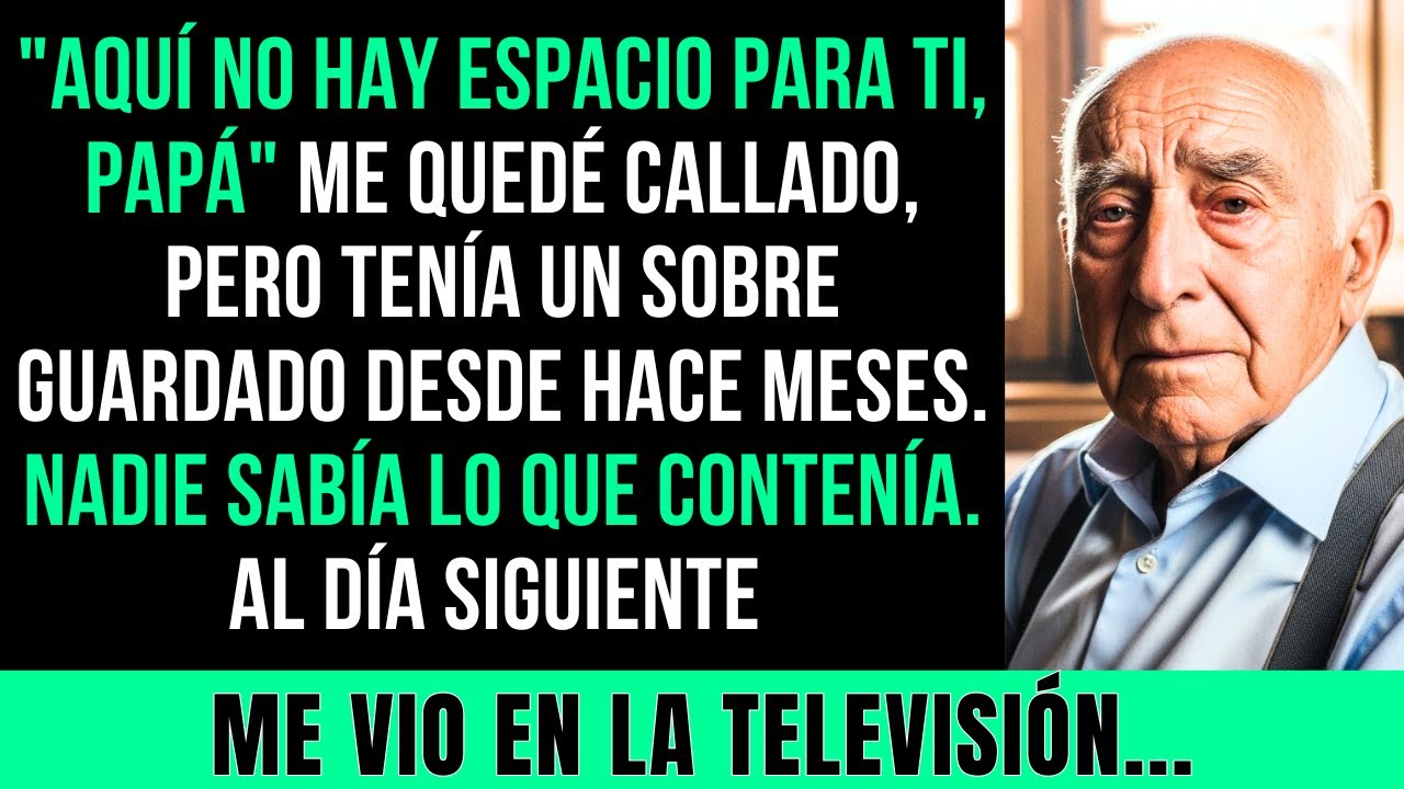Mi Hijo Me Dijo: 'Aquí No Hay Espacio Para Ti, Papá'. Al Día Siguiente Me Vio En La Televisión