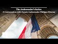 The Ambassador’s Series: A Conversation with French Ambassador Philippe Étienne