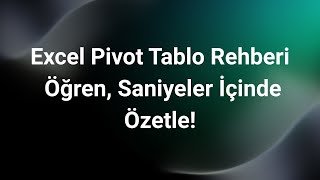 Excel Pivot Tablo Rehberi 📊 4 Altın Alanı Öğren, Verini Saniyeler İçinde Özetle!
