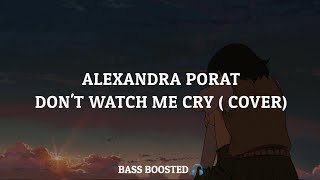 Alexandra Porat - Don't Watch Me Cry (Cover) [Empty Hall] [Bass Boosted 🎧] Lyrics