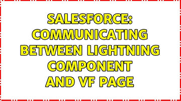 Salesforce: Communicating between Lightning component and VF Page (2 Solutions!!)