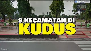 9 Kecamatan di Kudus Jawa Tengah (Google Earth)