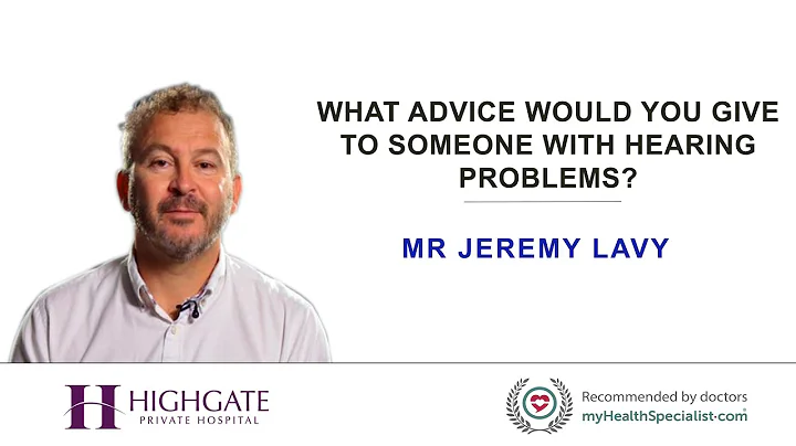 What advice would you give to someone with hearing...