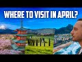 20 MUST SEE Best Places To Visit in April Nobody's Talking About!