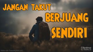 Jangan Takut BERJUANG SENDIRI ! - Video Motivasi